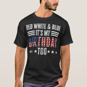 Red White & Blue Es ist mein Geburtstag zu 4. Juli T-Shirt