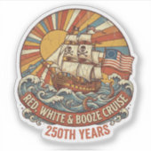 Red White & Booze Cruise 250th Years Aufkleber (Vorderseite)