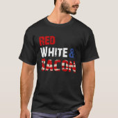Red White und Bacon T-Shirt (Vorderseite)