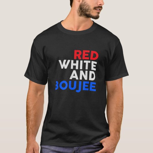 Red White und Boujee Funny 4. Juli T-Shirt (Vorderseite)