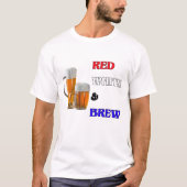 Red White und Brew Patriotic Party Trinken Geschen T-Shirt (Vorderseite)