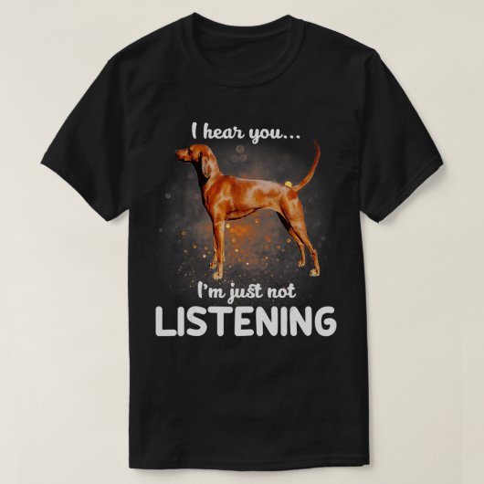 Redbone Coonhound ich höre, dass Sie nicht zuhören T-Shirt (Design vorne)