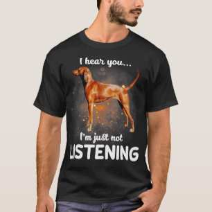 Redbone Coonhound ich höre, dass Sie nicht zuhören T-Shirt