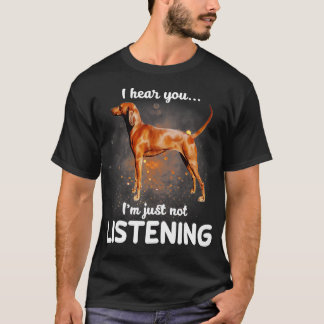 Redbone Coonhound ich höre, dass Sie nicht zuhören T-Shirt
