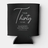 Rede dreißig mit mir am 30. Schwarz & Weiß Geburts Dosenkühler (Vorderseite)