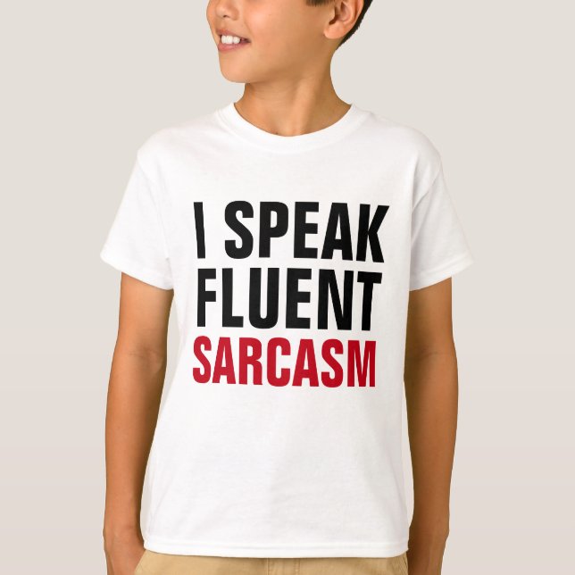Rede Fluent Sarcasm T-Shirt (Vorderseite)