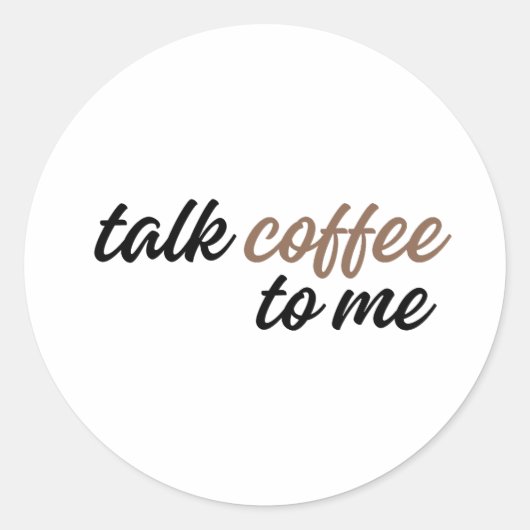rede Kaffee mit mir Runder Aufkleber (Vorderseite)