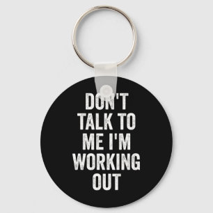 Rede mich nicht an, ich bin beim Training Fitnesss Schlüsselanhänger