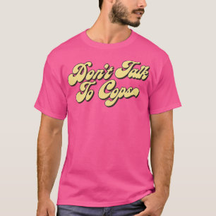 Rede mit Bullen nicht T-Shirt