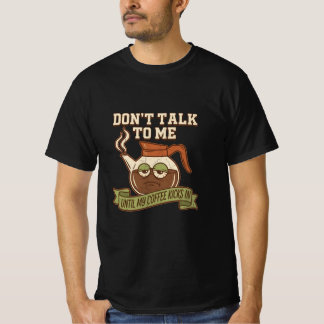 Rede mit mir erst, wenn mein Kaffee wirkt - Kaffee T-Shirt