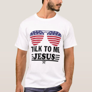 Rede mit mir Jesus Glasses US-Flagge T-Shirt
