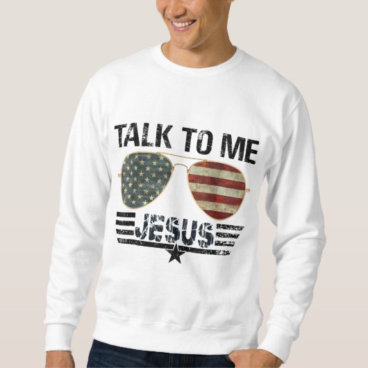 Rede mit mir Jesus US-Flagge Christlich Sweatshirt (Vorderseite)