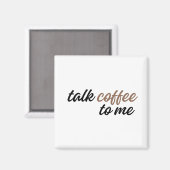 rede mit mir über Kaffee Magnet (Vorderseite/Rückseite)