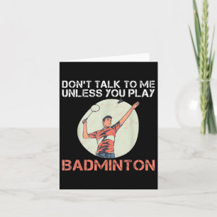 Rede nicht mit mir, außer du spielst Badminton Karte