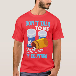 Rede nicht mit mir, ich zähle Apotheker T-Shirt