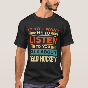 Rede über Feldhockey T-Shirt