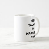 Rede weiter, ich diagnostiziere dich kaffeetasse (VorderseiteRechts)
