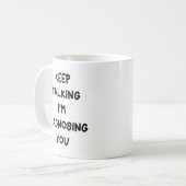 Rede weiter, ich diagnostiziere dich kaffeetasse (Vorderseite Links)