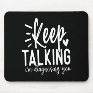 Rede weiter, ich diagnostiziere dich Lustiger sark Mousepad