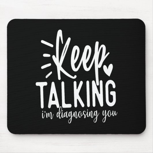 Rede weiter, ich diagnostiziere dich Lustiger sark Mousepad (Vorne)