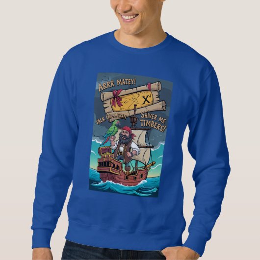 Rede wie ein Piratentag Sweatshirt (Vorderseite)