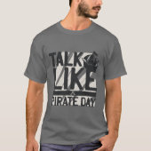 Rede wie ein Piratentag T-Shirt (Vorderseite)