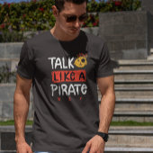 Rede wie Piratentag T-Shirt