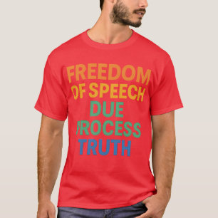 Redefreiheit und ordnungsgemäße Verfahrenswahrheit T-Shirt