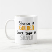 Reden ist Silber, schweigen ist Gold ist Ductape Kaffeetasse (Links)