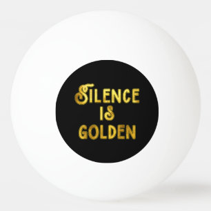 Reden ist Silber, schweigen ist Gold Tischtennisball