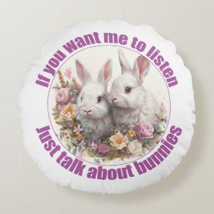 Reden Sie einfach über Rabbits Fun Bunny Rundes Kissen