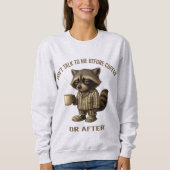 Reden Sie nicht mit mir vor dem Kaffee oder danach Sweatshirt (Vorderseite)