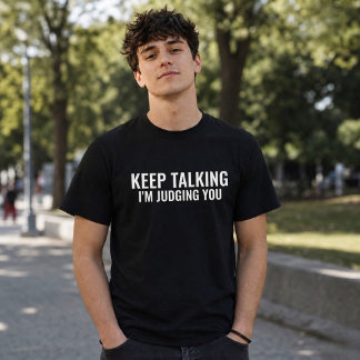 Reden Sie weiter, ich beurteile Sie Lustiger Sarka T-Shirt