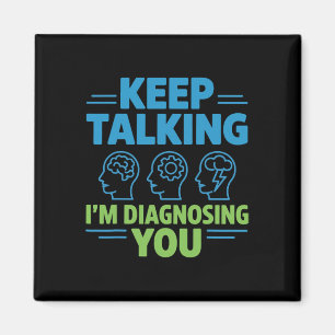 Reden Sie weiter, ich diagnostiziere Sie Lustige P Magnet