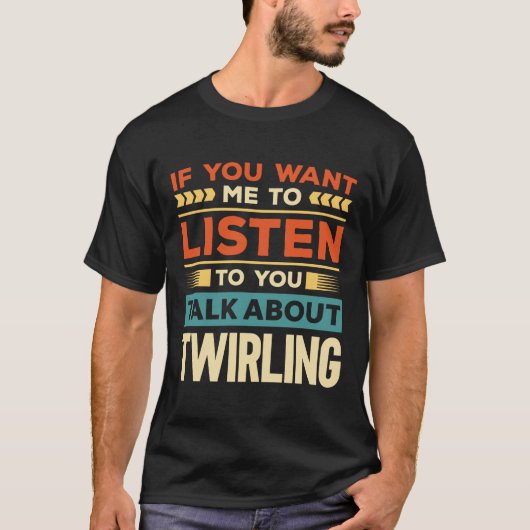 Reden über Twirling T-Shirt (Vorderseite)
