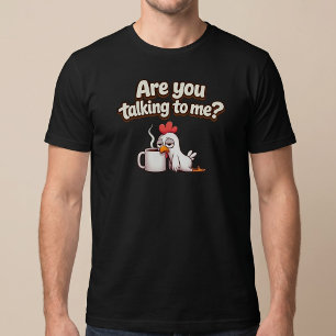 Redest du mit mir? Lustiges Huhn Kaffee T-Shirt