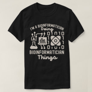 Redewendungen der Bioinformatik, Phd in Bioinforma T-Shirt