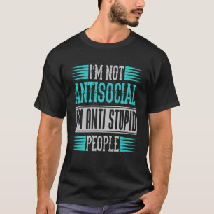 Redewendungen Ich bin nicht antisozial, ich bin An T-Shirt
