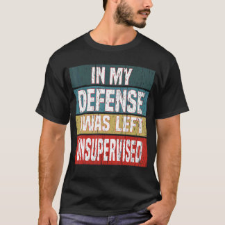 Redewendungen in meiner Verteidigung wurde ich unb T-Shirt