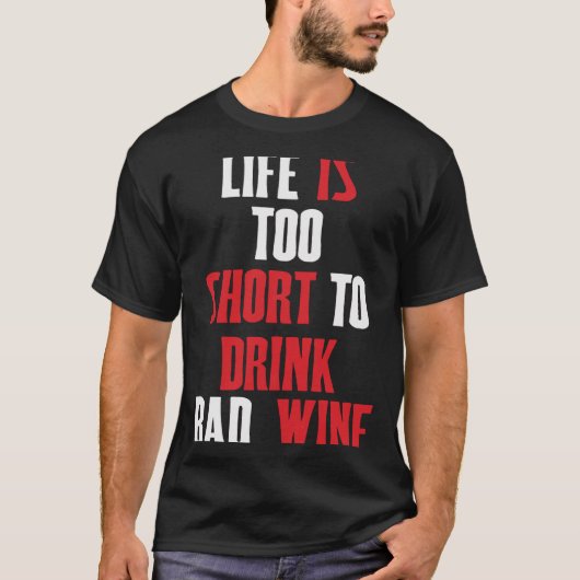 Redewendungen motif Wein Das Leben ist zu kurz für T-Shirt (Vorderseite)