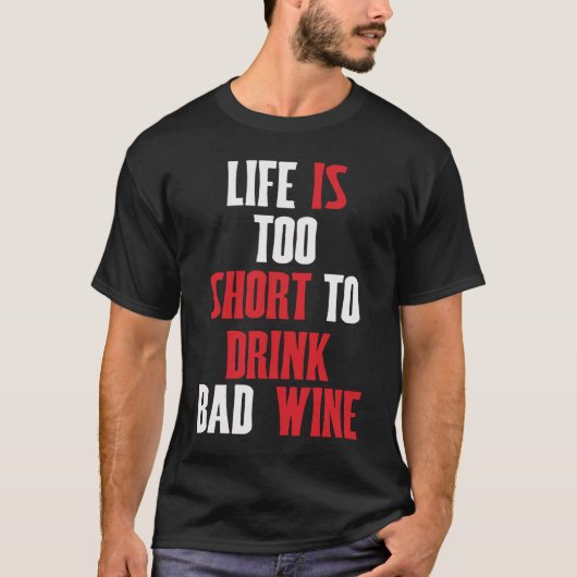Redewendungen motif Wein Das Leben ist zu kurz für T-Shirt (Vorderseite)