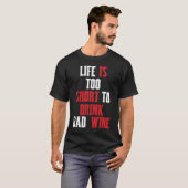 Redewendungen motif Wein Das Leben ist zu kurz für T-Shirt (Vorne ganz)