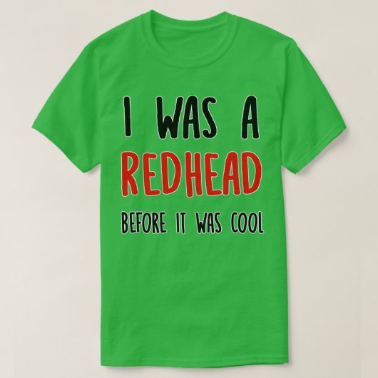 Redhead, bevor es Cool Ginger T-Shirt (Design vorne)