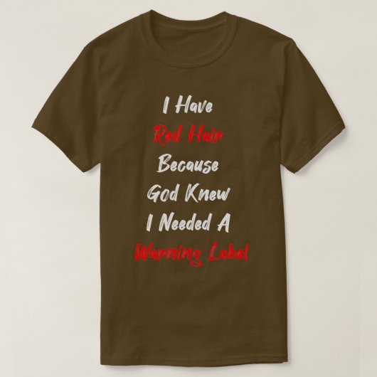 Redhead Geschenkkleidung Ich habe Red Hair, weil G T-Shirt (Design vorne)