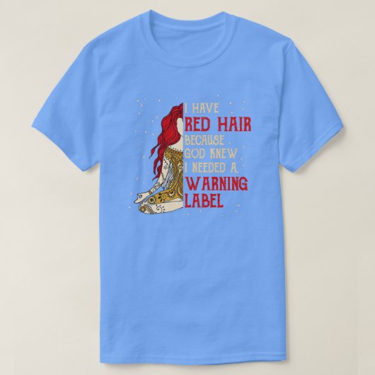 Redhead I have Red Hair braucht ein Warnschild T-Shirt (Design vorne)