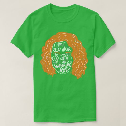 Redhead Ich habe rotes Haar T-Shirt (Design vorne)