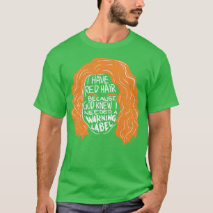 Redhead Ich habe rotes Haar T-Shirt