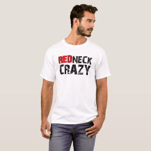 Redneck Crazy Funny Tshirt, was T-Shirt