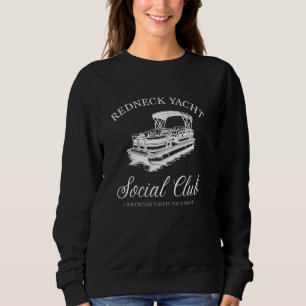 Redneck Yacht Social Club, was auch immer Ihr Bo s Sweatshirt