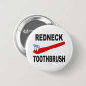 REDNECK-ZAHNBÜRSTE-T - SHIRTS UND GESCHENKE BUTTON (Vorne & Hinten)